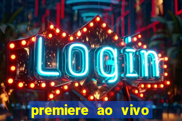 premiere ao vivo em hd